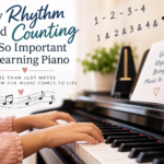 Why Rhythm and Counting Are So Important in Learning Piano